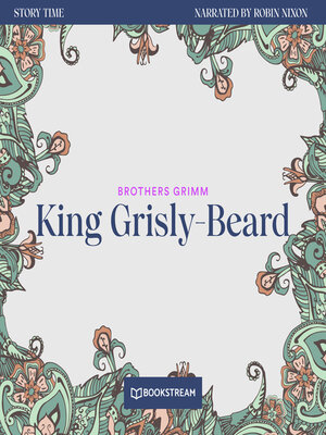 cover image of King Grisly-Beard--Story Time, Episode 15 (Unabridged)